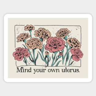 Mind Your Own Uterus // Vintage Carnation Flowers Feminist Sticker